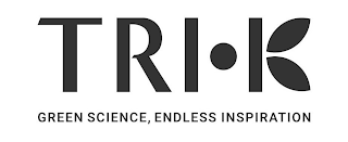 TRI · K GREEN SCIENCE, ENDLESS INSPIRATION