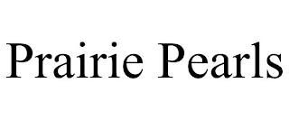 PRAIRIE PEARLS