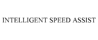 INTELLIGENT SPEED ASSIST