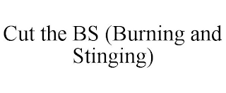 CUT THE BS (BURNING AND STINGING)