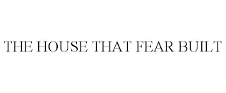 THE HOUSE THAT FEAR BUILT