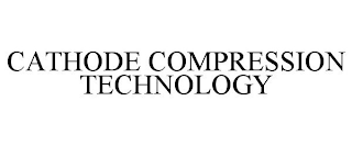 CATHODE COMPRESSION TECHNOLOGY
