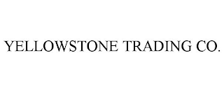 YELLOWSTONE TRADING CO.