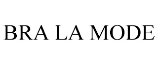 BRA LA MODE