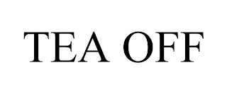 TEA OFF