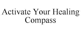 ACTIVATE YOUR HEALING COMPASS