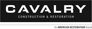 CAVALRY CONSTRUCTION & RESTORATION AN AMERICAN RESTORATION BRAND