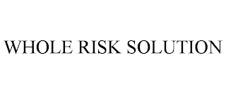 WHOLE RISK SOLUTION
