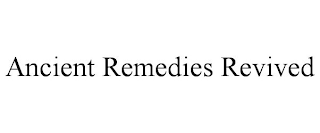 ANCIENT REMEDIES REVIVED