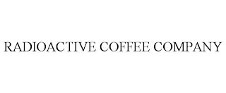 RADIOACTIVE COFFEE COMPANY
