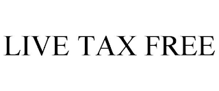 LIVE TAX FREE