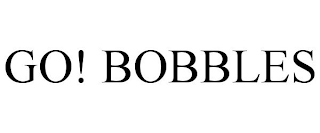 GO! BOBBLES