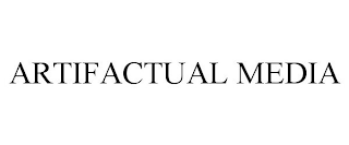 ARTIFACTUAL MEDIA