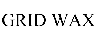 GRID WAX