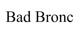 BAD BRONC