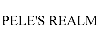 PELE'S REALM