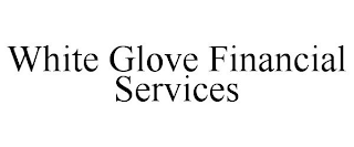 WHITE GLOVE FINANCIAL SERVICES