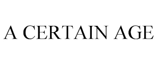A CERTAIN AGE