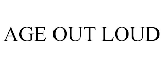 AGE OUT LOUD