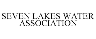 SEVEN LAKES WATER ASSOCIATION
