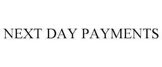 NEXT DAY PAYMENTS