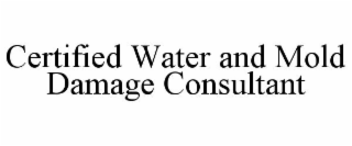 CERTIFIED WATER AND MOLD DAMAGE CONSULTANT