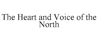 THE HEART AND VOICE OF THE NORTH