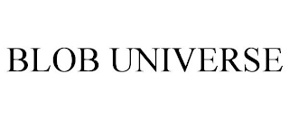BLOB UNIVERSE