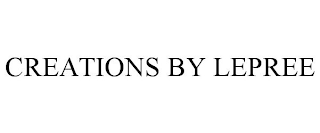 CREATIONS BY LEPREE