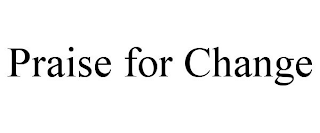 PRAISE FOR CHANGE