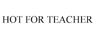 HOT FOR TEACHER