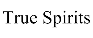 TRUE SPIRITS
