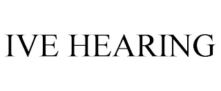 IVE HEARING