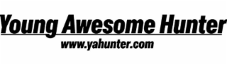 YOUNG AWESOME HUNTER WWW.YAHUNTER.COM