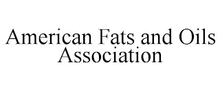AMERICAN FATS AND OILS ASSOCIATION