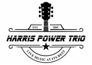 EST. 2005 HARRIS POWER TRIO LIVE MUSIC AT ITS BEST
