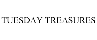 TUESDAY TREASURES