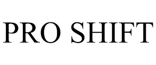 PRO SHIFT