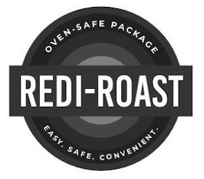 REDI-ROAST OVEN SAFE PACKAGE EASY. SAFE. CONVENIENT.