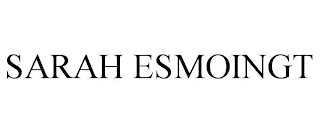 SARAH ESMOINGT