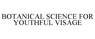 BOTANICAL SCIENCE FOR YOUTHFUL VISAGE
