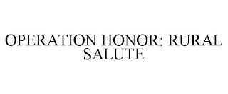 OPERATION HONOR: RURAL SALUTE