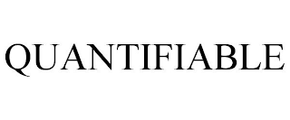 QUANTIFIABLE