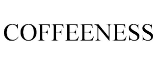 COFFEENESS