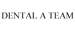 DENTAL A TEAM