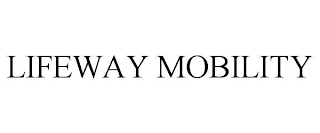 LIFEWAY MOBILITY