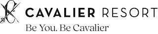 C CAVALIER RESORT BE YOU. BE CAVALIER