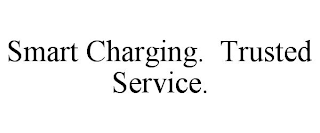 SMART CHARGING.  TRUSTED SERVICE.