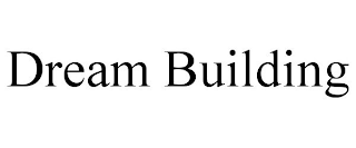 DREAM BUILDING