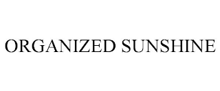 ORGANIZED SUNSHINE